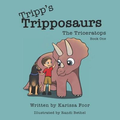 Tripp’s Tripposaurs-The Triceratops Book 1: Tripp’s Tripposaurs