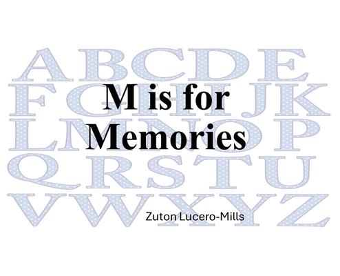 M is for Memories