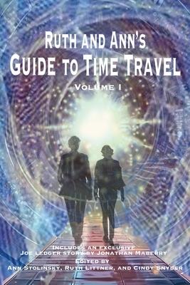 Ruth and Ann’s Guide to Time Travel, Volume I