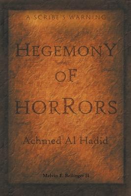 Hegemony of Horrors: A Scribe’s Warning