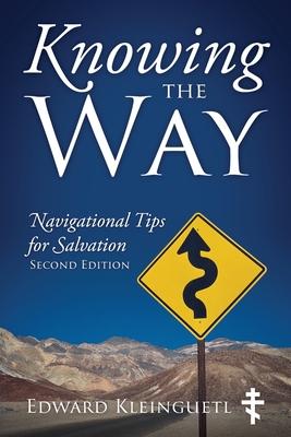 Knowing the Way: Navigational Tips for Salvation: Second Edition