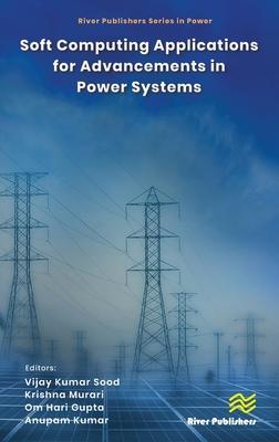 Soft Computing Applications for Advancements in Power Systems