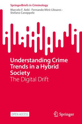 Understanding Crime Trends in a Hybrid Society: The Digital Drift