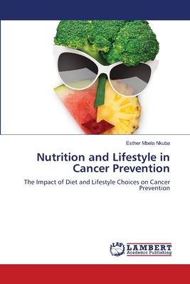 Nutrition and Lifestyle in Cancer Prevention