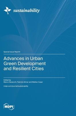 Advances in Urban Green Development and Resilient Cities