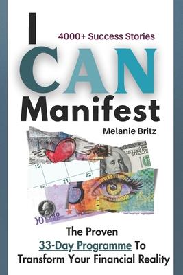 I CAN Manifest: The Proven 33-Day Programme to Transform your Financial Reality