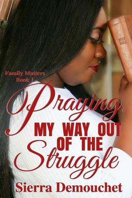 Praying my way out of the Struggle