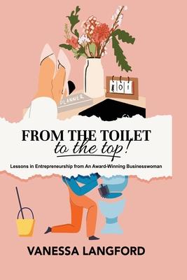 From the Toilet to the Top: Lessons in Entrepreneurship from an Award-winning Businesswoman