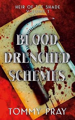 Blood Drenched Schemes: Heir of the Shade Volume 1