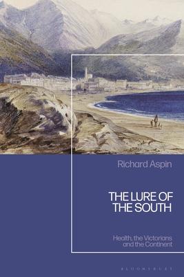 The Lure of the South: Health, the Victorians and the Continent