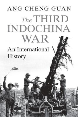 The Third Indochina War: An International History