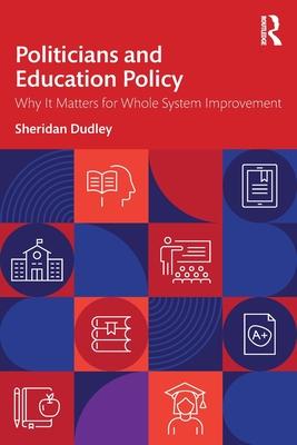 Politicians and Education Policy: Why It Matters for Whole System Improvement