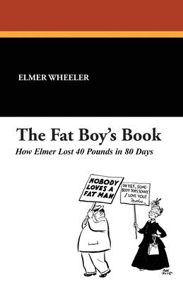 The Fat Boy’s Book: How Elmer Lost 40 Pounds in 80 Days