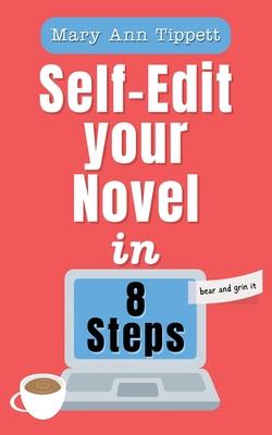 Self-Edit Your Novel In 8 Steps: The BEAR and GRIN it Method