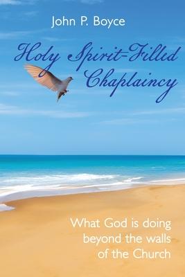 Holy Spirit-Filled Chaplaincy: What God is Doing Beyond the Walls of the Church