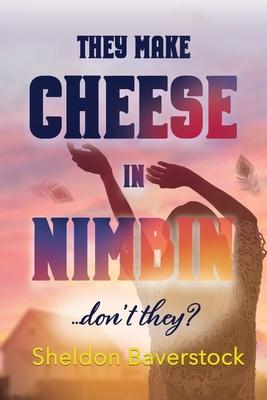 They Make Cheese in Nimbin, Don’t They?