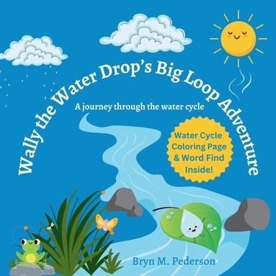 Wally The Water Drop’s Big Loop Adventure