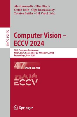 Computer Vision - Eccv 2024: 18th European Conference, Milan, Italy, September 29-October 4, 2024, Proceedings, Part XLVII