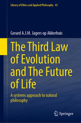 The Third Law of Evolution and the Future of Life: A Systems Approach to Natural Philosophy