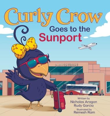 Curly Crow Goes to the Sunport: Albuquerque International Sunport the Gateway of New Mexico