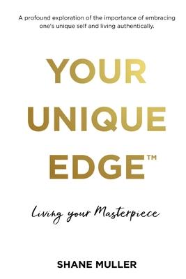 Your Unique Edge(TM): Living Your Masterpiece