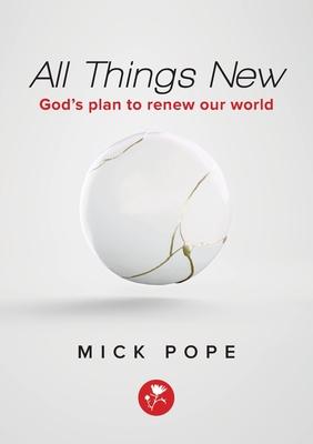 All Things New: God’s plan to renew our world