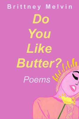 Do You Like Butter?: A Poetry Collection