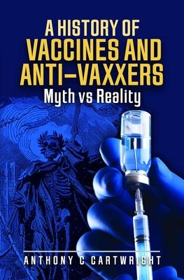 A History of Vaccines and Anti-Vaxxers: Myth Vs Reality