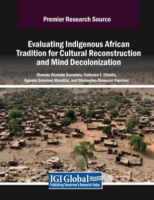 Evaluating Indigenous African Tradition for Cultural Reconstruction and Mind Decolonization