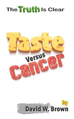 Taste Versus Cancer: The Truth Is Clear