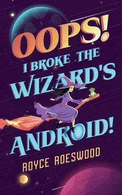 Oops! I Broke the Wizard’s Android!