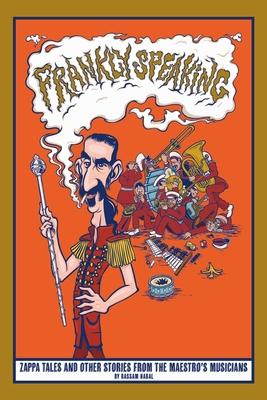 Frankly Speaking: Zappa tales and other stories from the maestro’s musicians