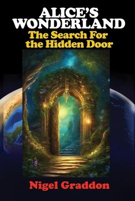 Aliceâ(tm)S Wonderland: The Search for the Hidden Door