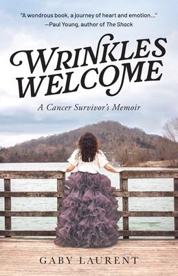 Wrinkles Welcome: A Cancer Survivor’s Memoir