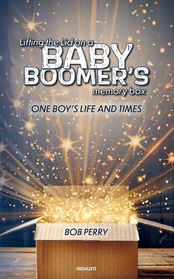 Lifting the Lid on a baby boomer´s memory box: One boy’s life and times