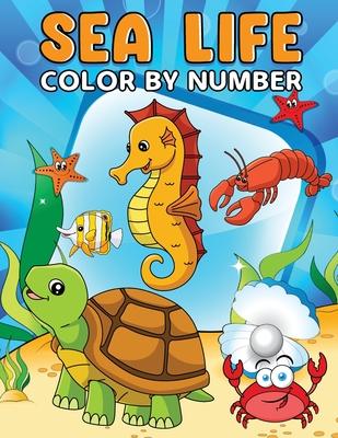 Sea Life Color By Number: Activity Book for Kids, Toddlers, Preschoolers, Kindergarten