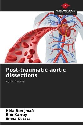 Post-traumatic aortic dissections