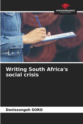 Writing South Africa’s social crisis