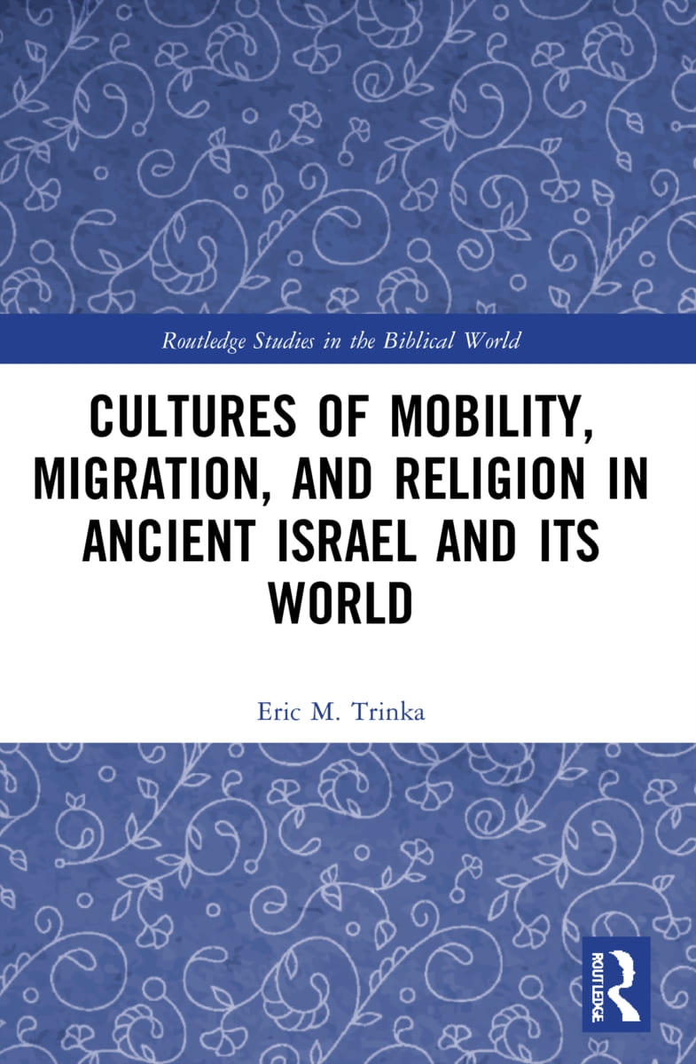 Cultures of Mobility, Migration, and Religion in Ancient Israel and Its World