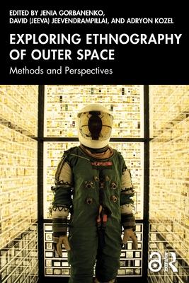 Exploring Ethnography of Outer Space: Methods and Perspectives