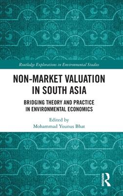 Non-Market Valuation in South Asia: Bridging Theory and Practice in Environmental Economics