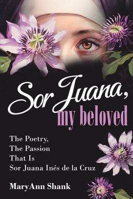 Sor Juana, My Beloved