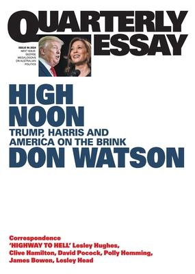 High Noon: Trump, Harris and America on the Brink; Quarterly Essay 95