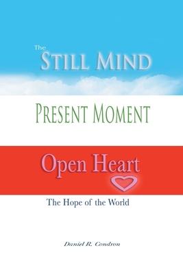 Still Mind, Present Moment, Open Heart