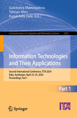 Information Technologies and Their Applications: Second International Conference, Itta 2024, Baku, Azerbaijan, April 23-25, 2024, Proceedings, Part I