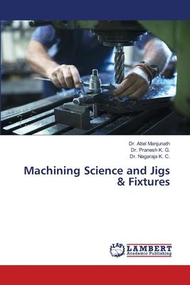 Machining Science and Jigs & Fixtures