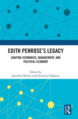 Edith Penrose’s Legacy: Shaping Economics, Management, and Political Economy