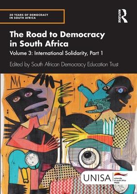 The Road to Democracy in South Africa: Volume 3, International Solidarity, Part 1