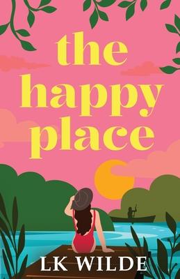 The Happy Place: A charming and uplifting second-chance romcom