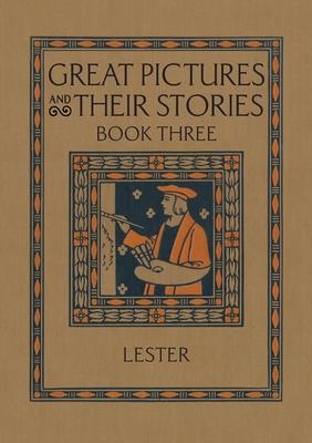 Great Pictures and Their Stories Book Three: Interpreting Masterpieces to Children